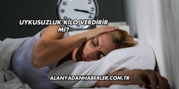 Uykusuzluk Kilo Verdirir mi?