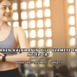 Sabah Erken Kalkmanın Kilo Vermeye Faydaları Nelerdir?