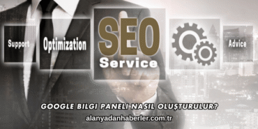 Google Bilgi Paneli Nasıl Oluşturulur?