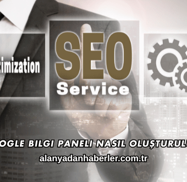 Google Bilgi Paneli Nasıl Oluşturulur?