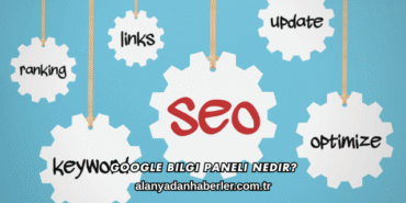 Google Bilgi Paneli Nedir?