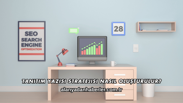 Tanıtım Yazısı Stratejisi Nasıl Oluşturulur?
