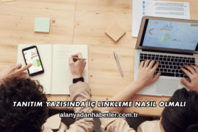 Tanıtım Yazısında İç Linkleme Nasıl Olmalı?
