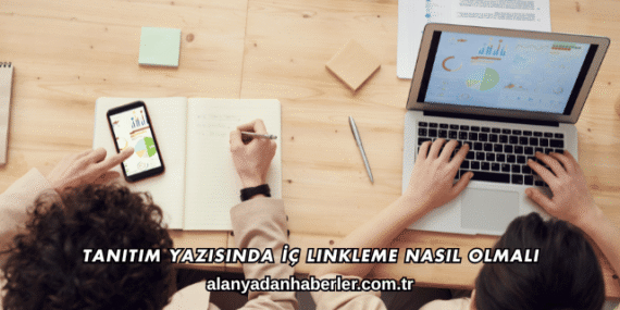 Tanıtım Yazısında İç Linkleme Nasıl Olmalı?