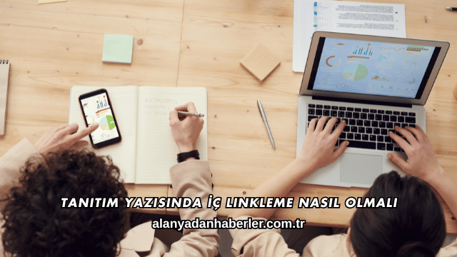Tanıtım Yazısında İç Linkleme Nasıl Olmalı?