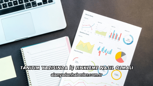 Tanıtım Yazısında İç Linkleme Nasıl Olmalı?